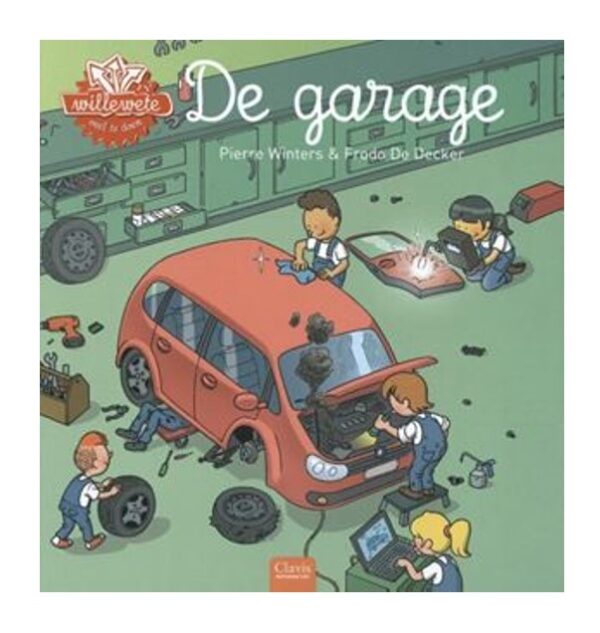 De garage Clavis Willewete de Garage - Pierre Winters